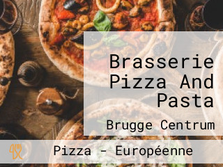 Brasserie Pizza And Pasta