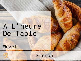 A L'heure De Table