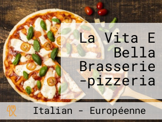 La Vita E Bella Brasserie -pizzeria