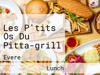 Les P'tits Os Du Pitta-grill