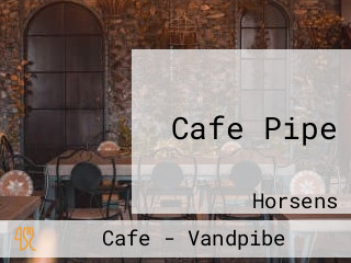 Cafe Pipe