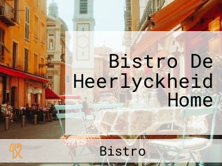 Bistro De Heerlyckheid Home