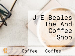 J E Beales The And Coffee Shop