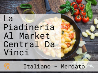 La Piadineria Al Market Central Da Vinci