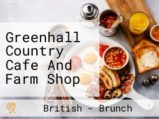 Greenhall Country Cafe And Farm Shop