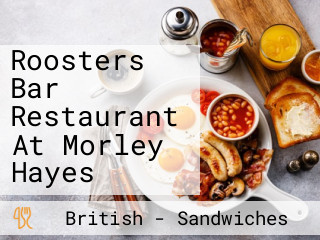 Roosters Bar Restaurant At Morley Hayes