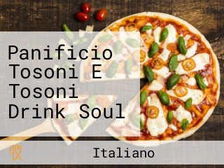 Panificio Tosoni E Tosoni Drink Soul