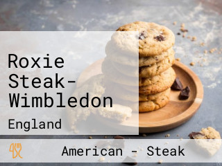 Roxie Steak- Wimbledon
