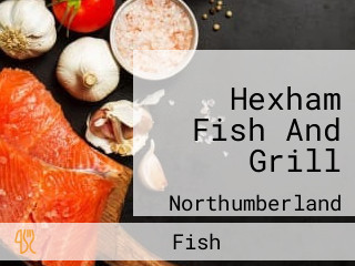 Hexham Fish And Grill