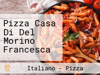 Pizza Casa Di Del Morino Francesca