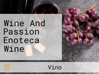 Wine And Passion Enoteca Wine