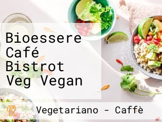 Bioessere Café Bistrot Veg Vegan