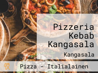 Pizzeria Kebab Kangasala