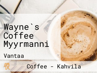 Wayne`s Coffee Myyrmanni