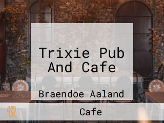 Trixie Pub And Cafe