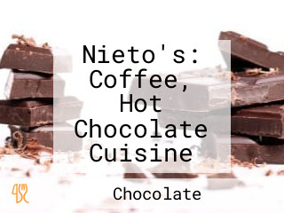 Nieto's: Coffee, Hot Chocolate Cuisine