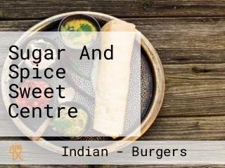 Sugar And Spice Sweet Centre