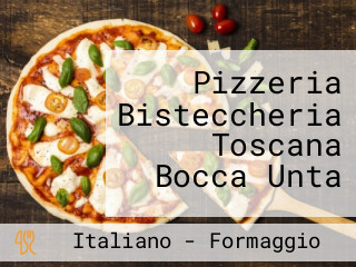Pizzeria Bisteccheria Toscana Bocca Unta