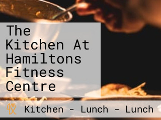 The Kitchen At Hamiltons Fitness Centre
