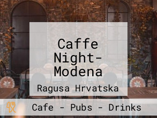 Caffe Night- Modena