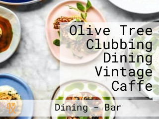 Olive Tree Clubbing Dining Vintage Caffe