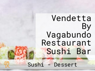 Vendetta By Vagabundo Restaurant Sushi Bar