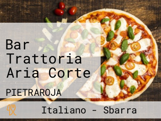 Bar Trattoria Aria Corte