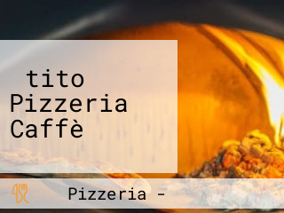 ‪tito Pizzeria Caffè‬