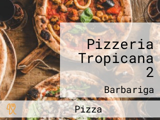 Pizzeria Tropicana 2