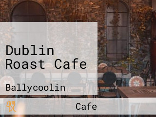 Dublin Roast Cafe