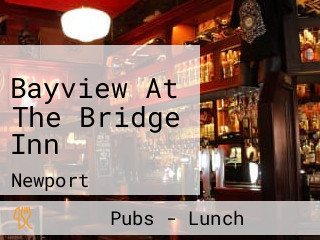 Bayview At The Bridge Inn