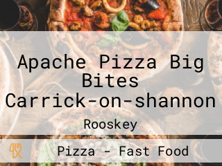 Apache Pizza Big Bites Carrick-on-shannon