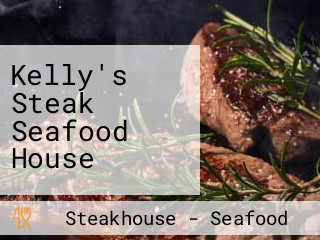 Kelly's Steak Seafood House