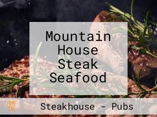 Mountain House Steak Seafood