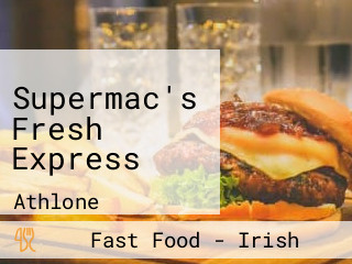 Supermac's Fresh Express