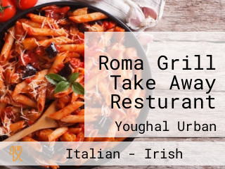 Roma Grill Take Away Resturant