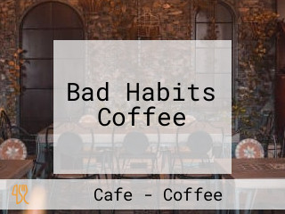 Bad Habits Coffee