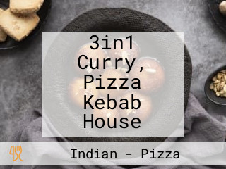 3in1 Curry, Pizza Kebab House