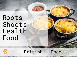 Roots Shoots Health Food