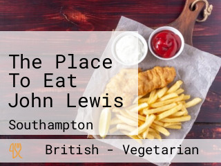 The Place To Eat John Lewis