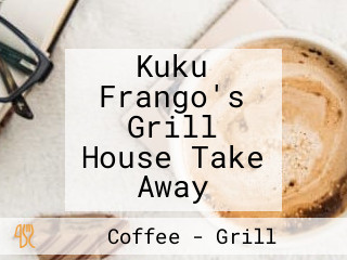 Kuku Frango's Grill House Take Away