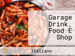 Garage Drink, Food E Shop