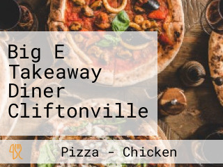 Big E Takeaway Diner Cliftonville