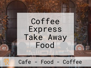 Coffee Express Take Away Food