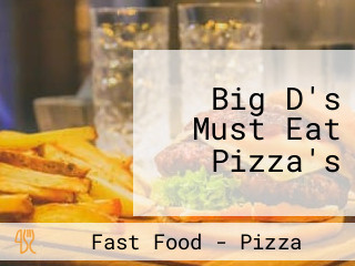 Big D's Must Eat Pizza's