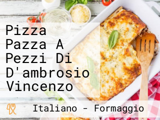 Pizza Pazza A Pezzi Di D'ambrosio Vincenzo