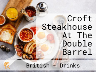 Croft Steakhouse At The Double Barrel