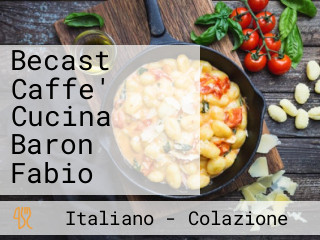 Becast Caffe' Cucina Baron Fabio