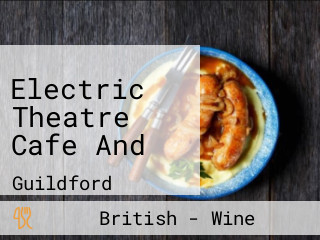 Electric Theatre Cafe And