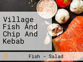 Village Fish And Chip And Kebab